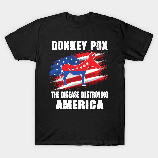 Donkey Pox The Disease Destroying America T-Shirt by raeex